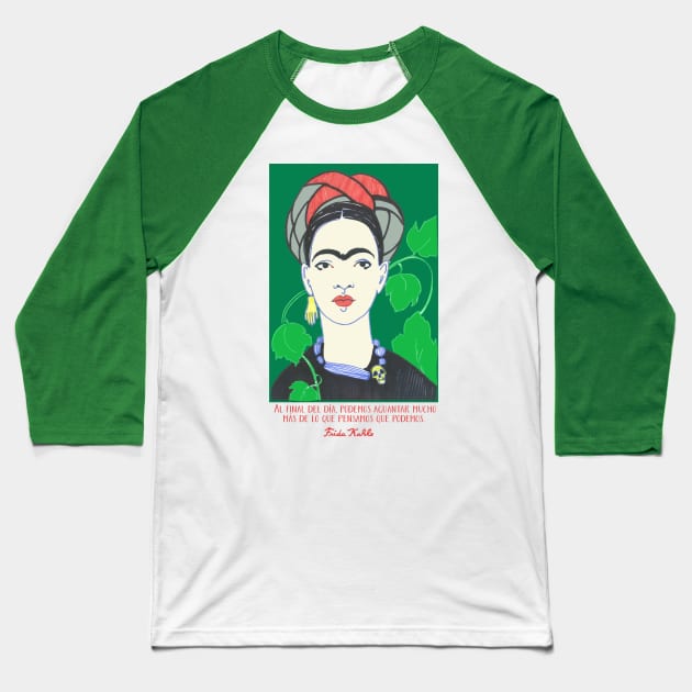 Frida Kahlo quote “Al final del día podemos aguantar mucho más de lo que pensamos que podemos” Baseball T-Shirt by GalleryArtField